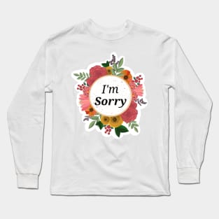 I'm Sorry floral sticker Long Sleeve T-Shirt